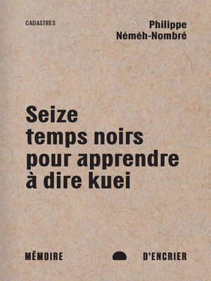 cover image of Seize temps noirs pour apprendre à dire kuei